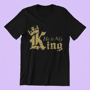 He is My King Tee Shirt